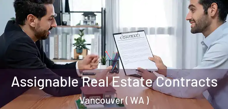  Assignable Real Estate Contracts Vancouver ( WA )