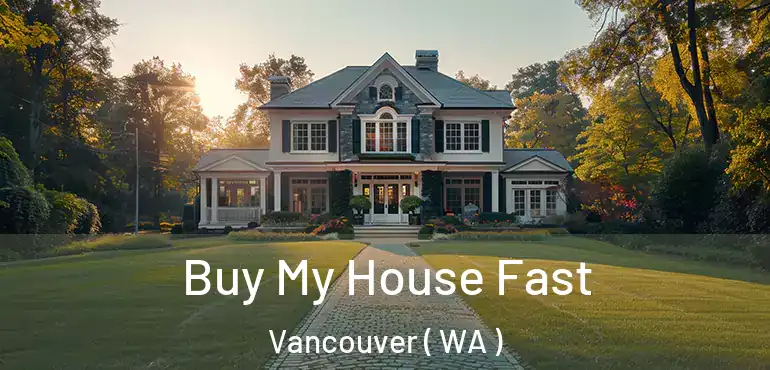  Buy My House Fast Vancouver ( WA )