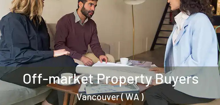  Off-market Property Buyers Vancouver ( WA )