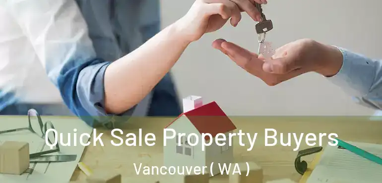  Quick Sale Property Buyers Vancouver ( WA )