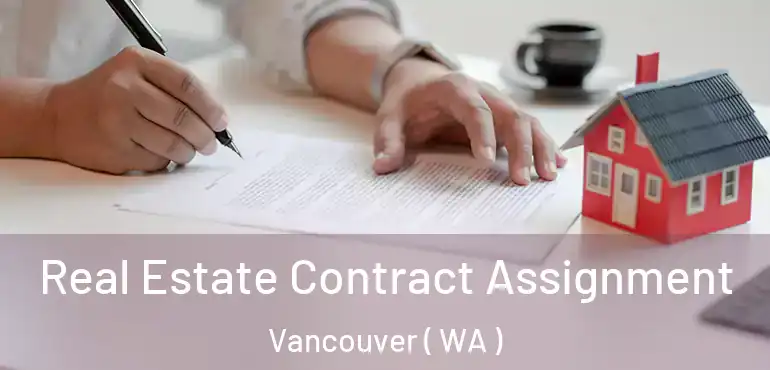  Real Estate Contract Assignment Vancouver ( WA )