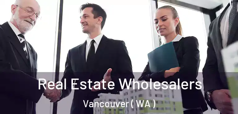  Real Estate Wholesalers Vancouver ( WA )