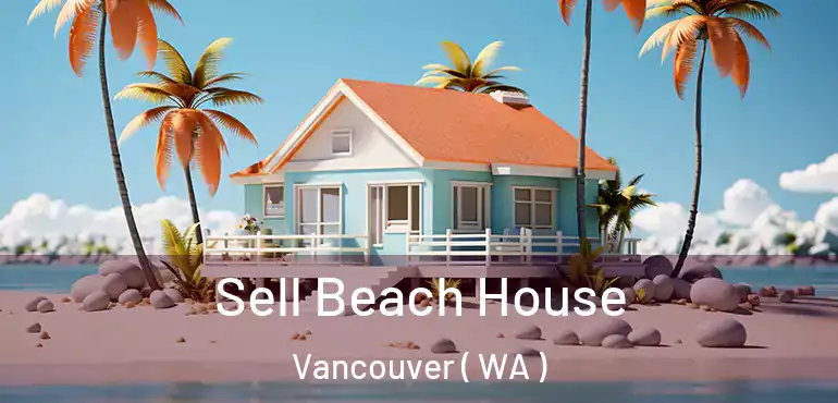  Sell Beach House Vancouver ( WA )