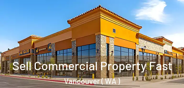  Sell Commercial Property Fast Vancouver ( WA )