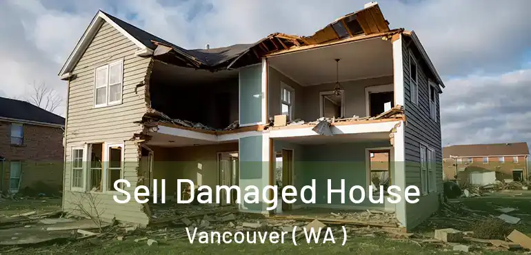  Sell Damaged House Vancouver ( WA )