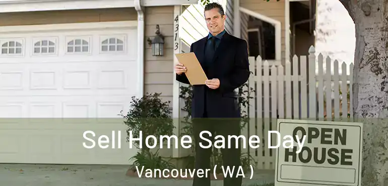  Sell Home Same Day Vancouver ( WA )