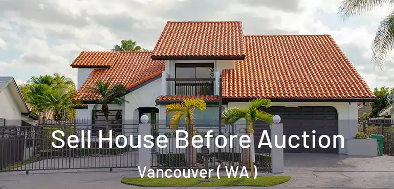  Sell House Before Auction Vancouver ( WA )