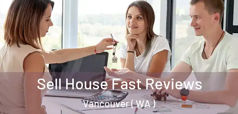  Sell House Fast Reviews Vancouver ( WA )