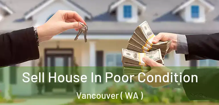  Sell House In Poor Condition Vancouver ( WA )