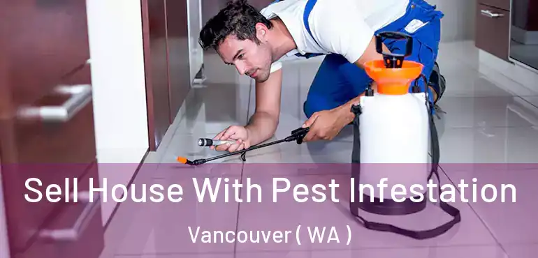  Sell House With Pest Infestation Vancouver ( WA )