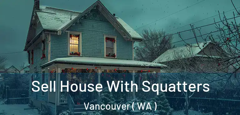  Sell House With Squatters Vancouver ( WA )