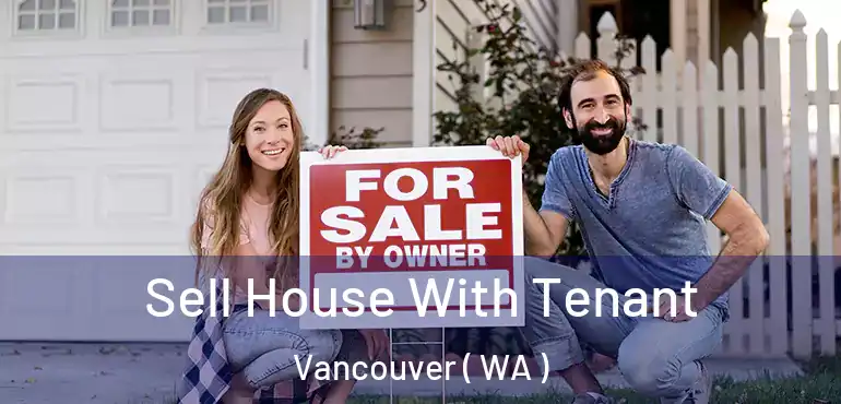  Sell House With Tenant Vancouver ( WA )
