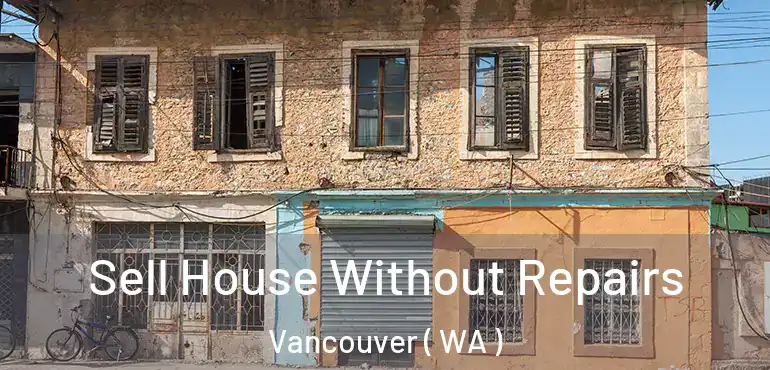  Sell House Without Repairs Vancouver ( WA )