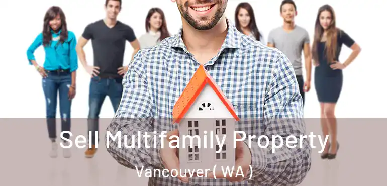  Sell Multifamily Property Vancouver ( WA )