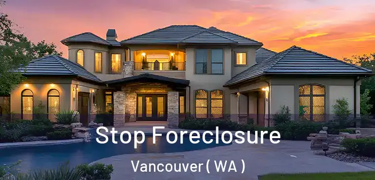 Stop Foreclosure Vancouver ( WA )