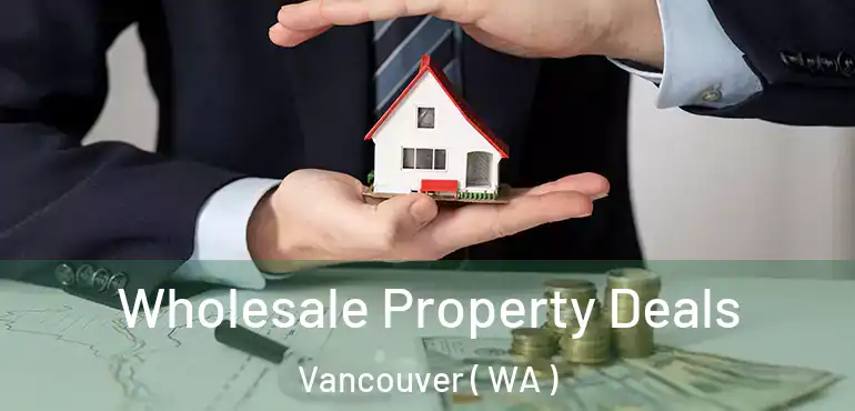  Wholesale Property Deals Vancouver ( WA )