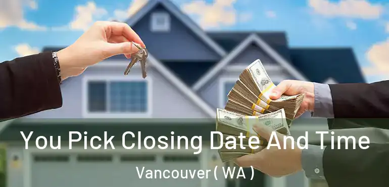  You Pick Closing Date And Time Vancouver ( WA )